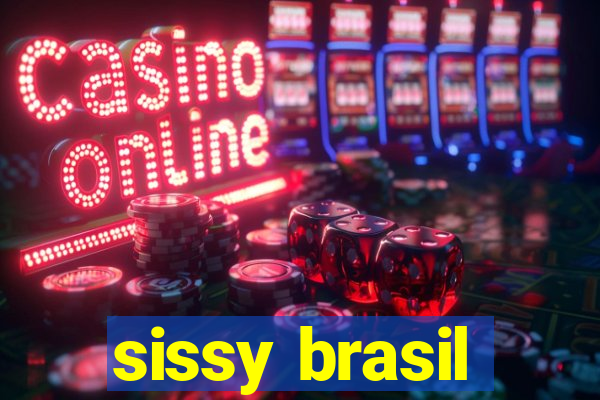 sissy brasil